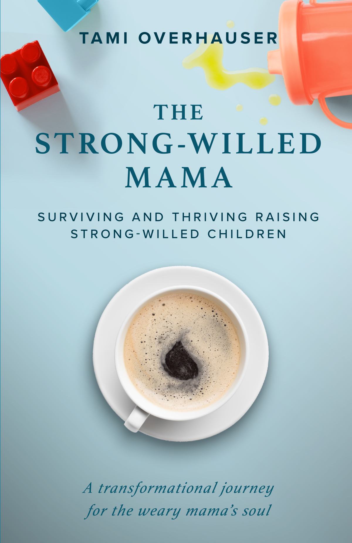 The Strongwilled Mama Tami Overhauser