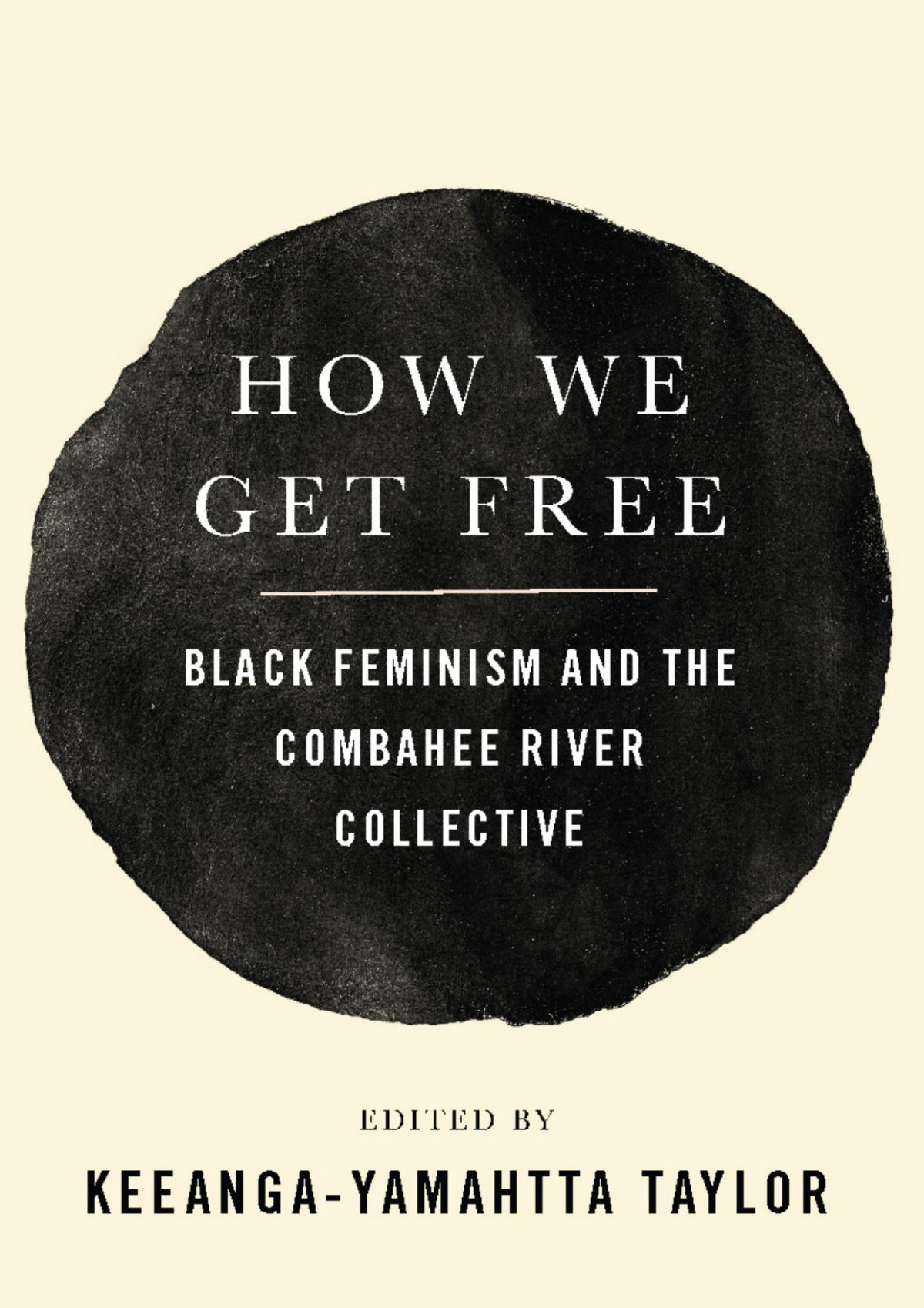 How We Get Free 1st Edition Keeangayamahtta Taylor