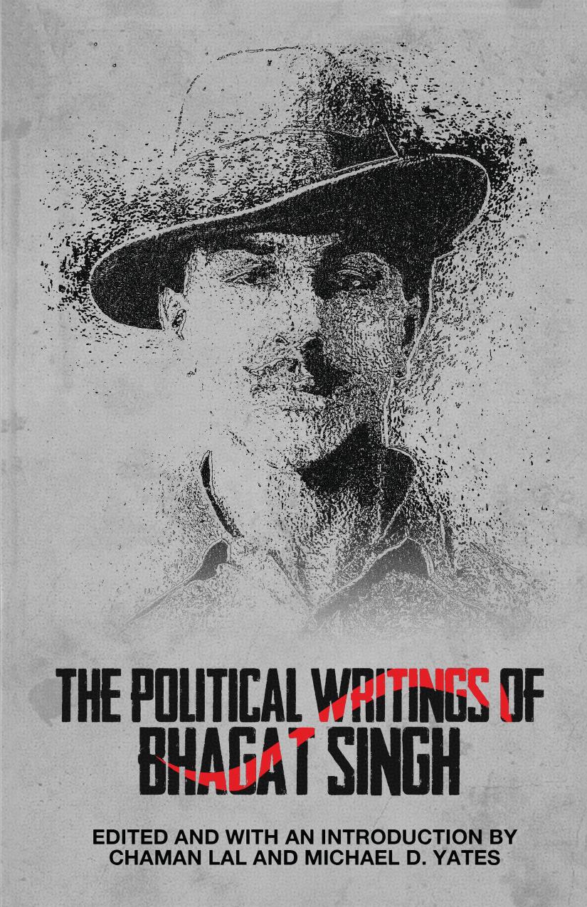 The Political Writings Of Bhagat Singh Us Edition Bhagat Singh