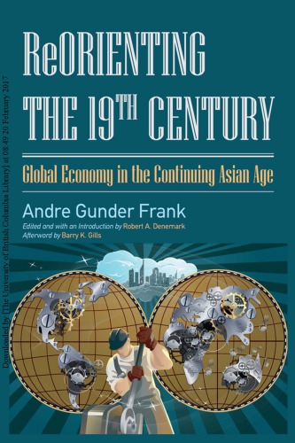 Reorienting The 19th Century Andre Gunder Frank Robert A Denemark Barry K Gills