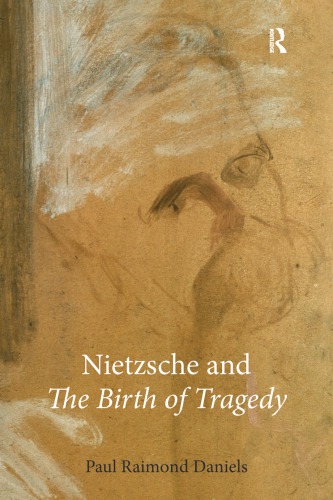 Nietzsche And The Birth Of Tragedy Paul Raimond Daniels