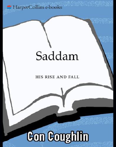 Saddam His Rise And Fall 2002 Rev Expanded Ed 2004 Revi Expanded Ed 2004 Of 1st Ed Dec 2002 Con Coughlin