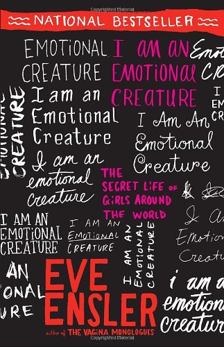 I Am An Emotional Creature The Secret Life Of Girls Around The World Reprint Eve Ensler
