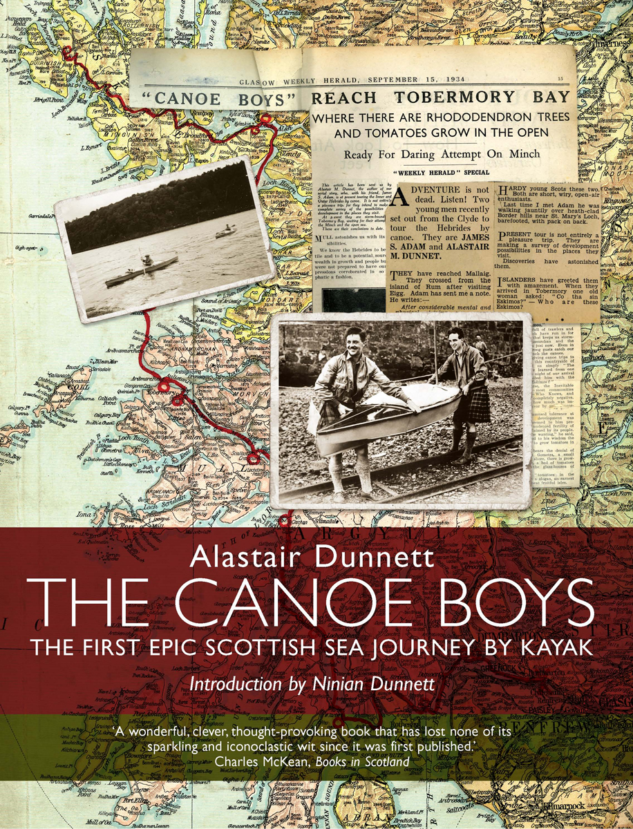 The Canoe Boys The First Epic Scottish Sea Journey By Kayak 1st Edition Alastair Dunnett