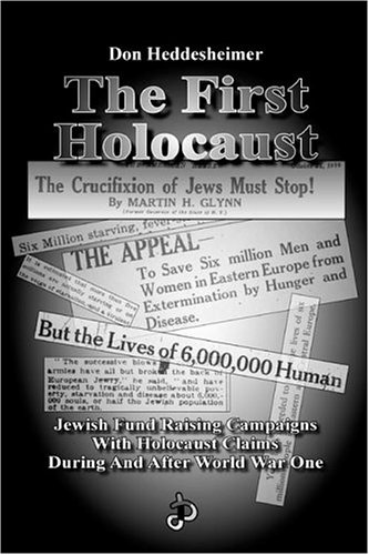 The First Holocaust Jewish Fund Raising Campaigns With Holocaust Claims During And After World War I Don Heddesheimer