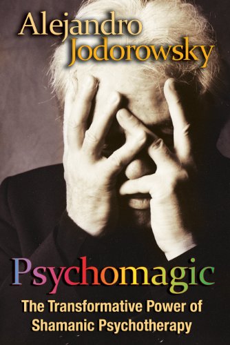 Psychomagic The Transformative Power Of Shamanic Psychotherapy Tra Alejandro Jodorowsky