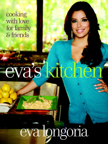 Evas Kitchen Eva Longoria Parker Eva Longoria Marah Stets