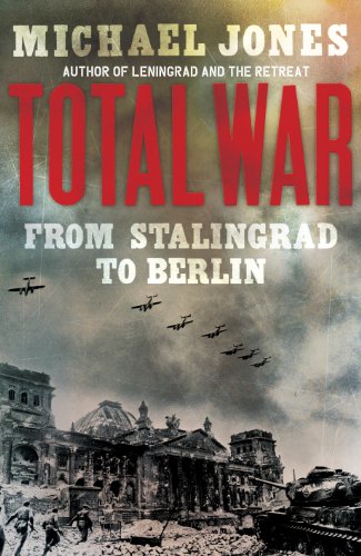 Total War From Stalingrad To Berlin First Edition Michael K Jones