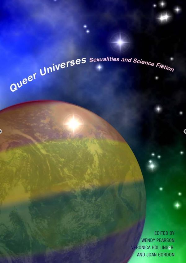 Queer Universes Sexualities In Science Fiction 1st Edition Wendy Gay Pearson