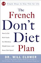 The French Dont Diet Plan 10 Simple Steps To Stay Thin For Life 1st Ed Dr William Clower