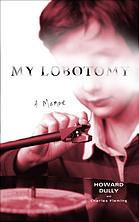 My Lobotomy A Memoir 1st Ed Howard Dully Charles Fleming