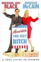America You Sexy Bitch A Love Letter To Freedom 1st Da Capo Press Ed Black