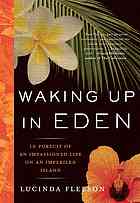 Waking Up In Eden In Pursuit Of An Impassioned Life On An Imperiled Island 1st Ed Fleeson
