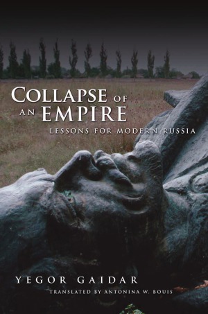 Collapse Of An Empire Lessons For Modern Russia Yegor Gaidar Author