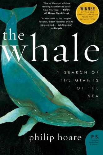 The Whale In Search Of The Giants Of The Sea Reprint Philip Hoare