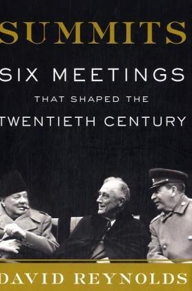 Summits Six Meetings That Shaped The Twentieth Century 1st Edition David Reynolds