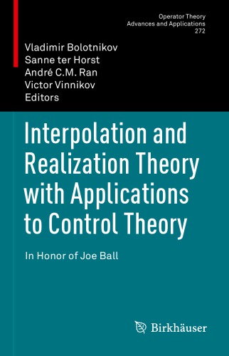 Interpolation And Realization Theory With Applications To Control Theory In Honor Of Joe Ball Bolotnikov