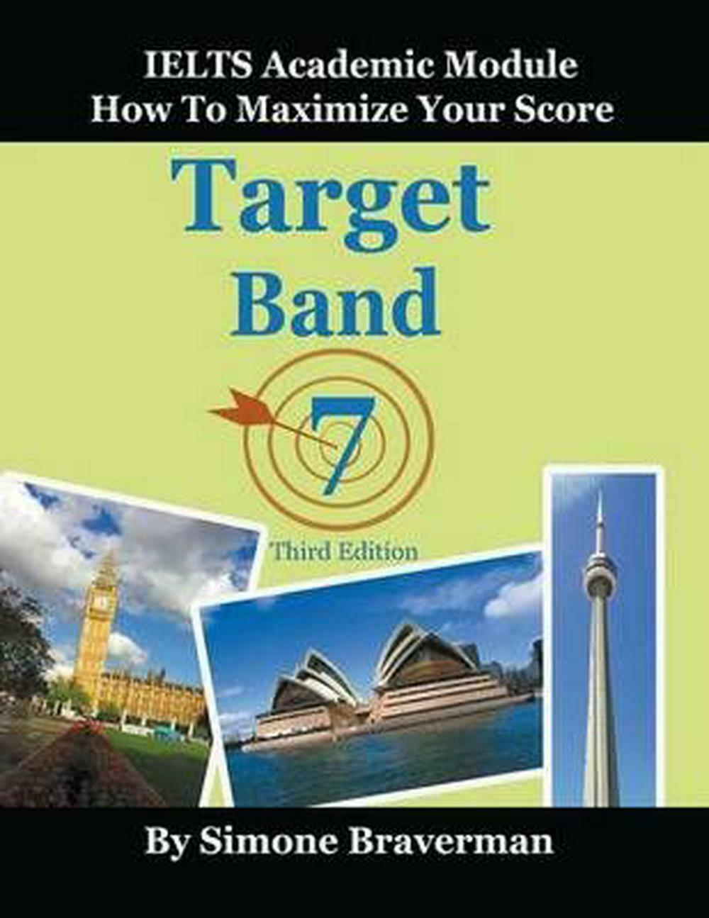 Target Band 7 Ielts Academic Module How To Maximize Your Score Third Edition 3rd Edition Simone Braverman