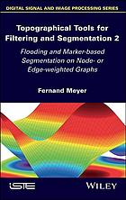 Topographical Tools For Filtering And Segmentation 2 Flooding And Markerbased Segmentation On Node Or Edgeweighted Graphs Meyer