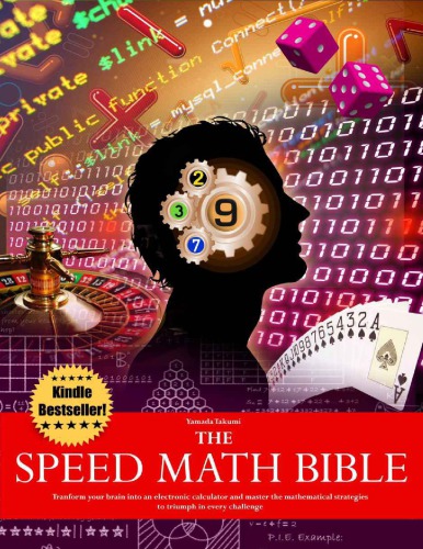 Yamada Takumi The Speed Math Bible Transform Your Brain Into An Electronic Calculator And Master The Mathematical Strategies To Triumph In Every Challenge Lulucom 2014 Yamada Takum