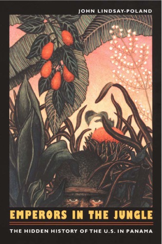 Emperors In The Jungle The Hidden History Of The Us In Panama John Lindsaypoland