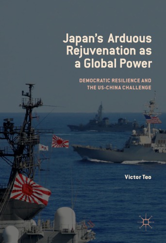 Japans Arduous Rejuvenation As A Global Power Democratic Resilience And The Uschina Challenge Victor Teo