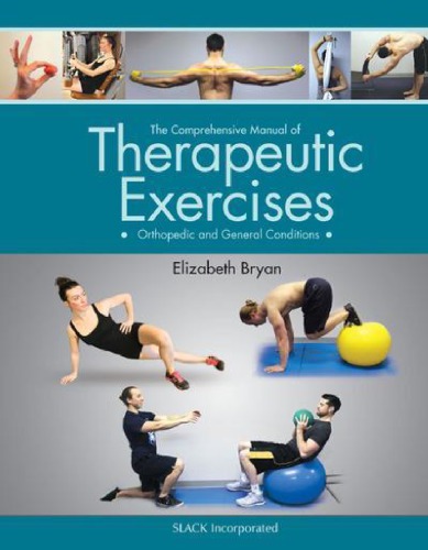 The Comprehensive Manual Of Therapeutic Exercises Orthopedic And General Conditions Spi Edition Elizabeth Bryan