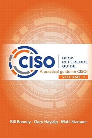 Ciso Desk Reference Guide Volume 2 A Practical Guide For Cisos Paperback Bill Bonney Gary Hayslip Matt Stamper