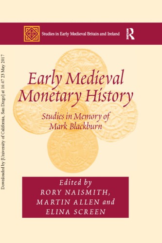 Early Medieval Monetary History Studies In Memory Of Mark Blackburn Rory Naismith