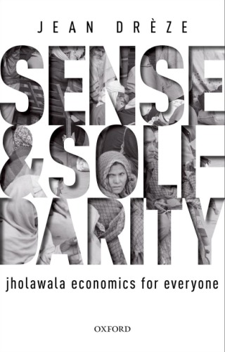 Sense And Solidarity Jholawala Economics For Everyone Jean Dreze