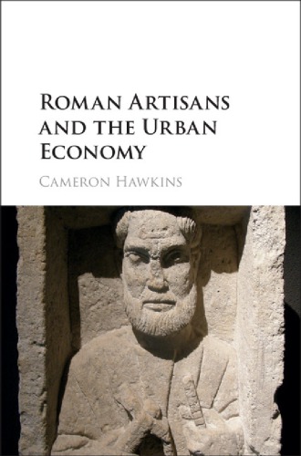 Roman Artisans And The Urban Economy Cameron Hawkins