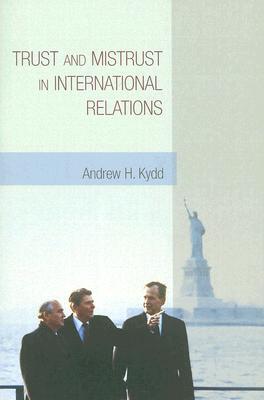 Trust And Mistrust In International Relations Paperback Andrew H Kydd