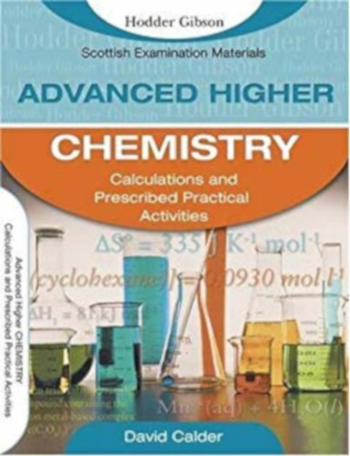 Advanced Higher Chemistry Calculations And Prescribed Practical Activities David Calder