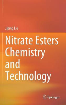 Nitrate Esters Chemistry And Technology Jiping Liu
