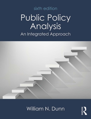 Public Policy Analysis An Integrated Approach 6th William N Dunn