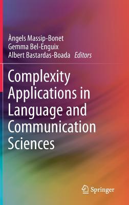 Complexity Applications In Language And Communication Sciences Hardcover Ngels Massipbonet Gemma Belenguix Albert Bastardasboada