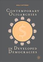 Contemporary Oligarchies In Developed Democracies Gottfried S