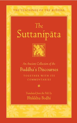 The Suttanipta An Ancient Collection Of The Buddhas Discourses Together With Its Commentaries The Teachings Of The Buddha Bhikkhu Bodhi