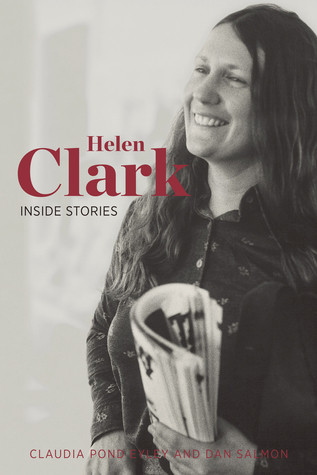 Helen Clark Inside Stories Claudia Pond Eyley Dan Salmon