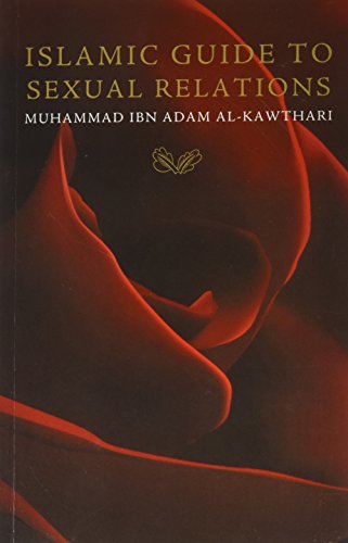 Islamic Guide To Sexual Relations Muhammad Ibn Adam Alkawthari