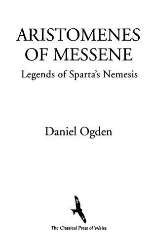 Aristomenes Of Messene Legends Of Spartas Nemesis Daniel Ogden