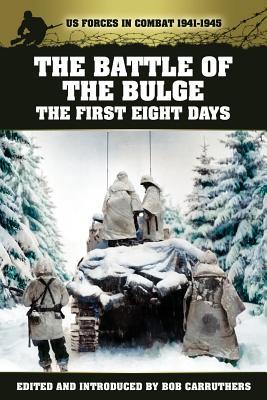 The Battle Of The Bulge The First Eight Days Sla Marshall Bob Carruthers