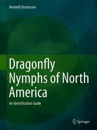 Dragonfly Nymphs Of North America An Identification Guide Kenneth Tennessen