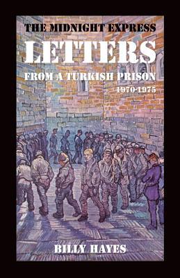 The Midnight Express Letters From A Turkish Prison 19701975 1st Edition Billy Hayes