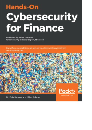 Handson Cybersecurity For Finance Identify Vulnerabilities And Secure Your Financial Services From Security Breaches 1st Edition Erdal Ozkaya