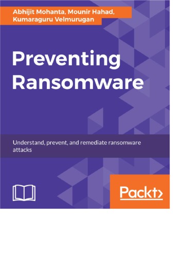 Preventing Ransomware Understand Prevent And Remediate Ransomware Attacks Abhijit Mohanta