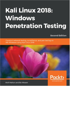 Kali Linux 2018 Windows Penetration Testing Second Edition Conduct Network Testing Surveillance And Pen Testing On Ms Windows Using Kali Linux 2018 Wolf Halton