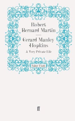 Gerard Manley Hopkins A Very Private Life Paperback Robert Bernard Martin