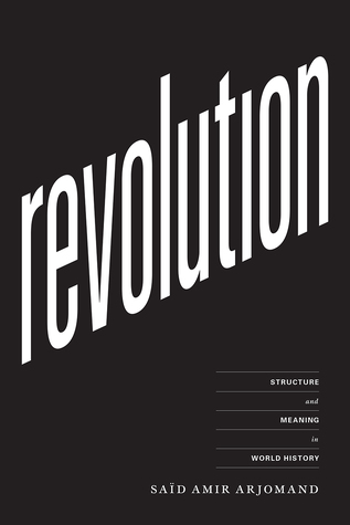 Revolution Structure And Meaning In World History Said Amir Arjomand