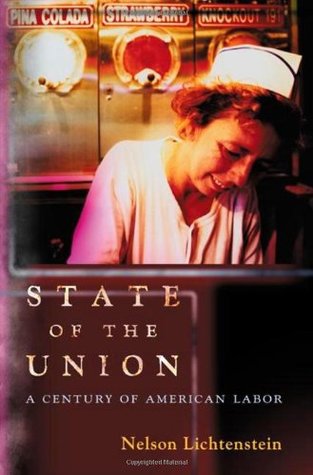 State Of The Union A Century Of American Labor Paperback Nelson Lichtenstein